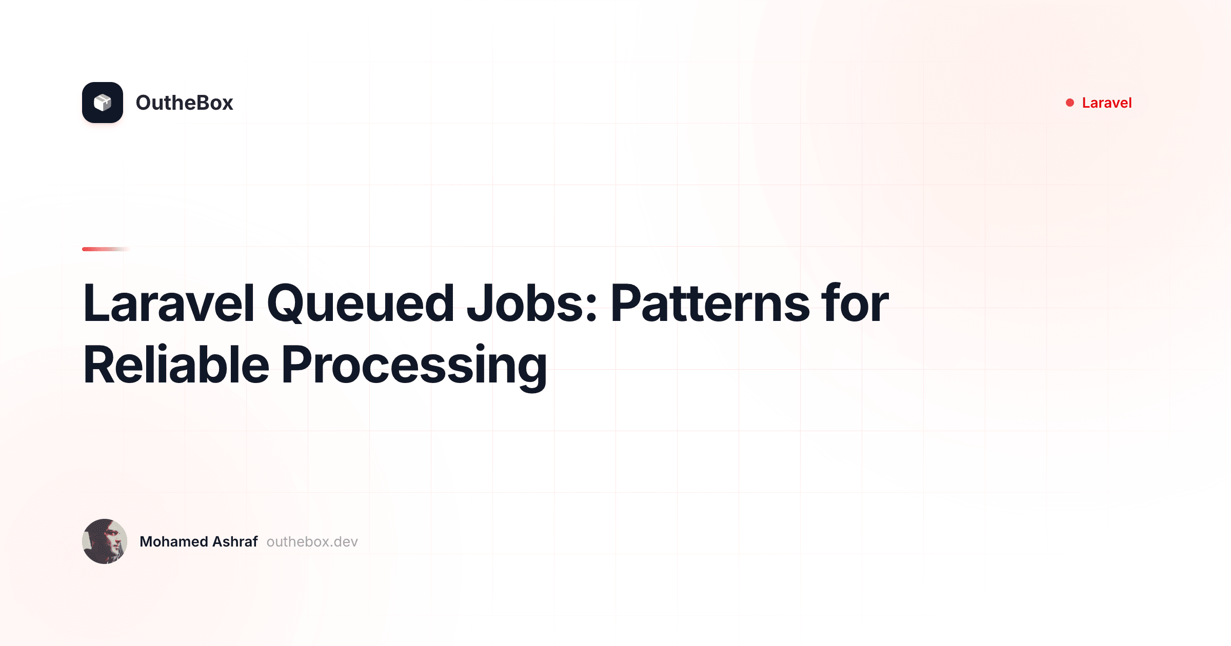 Laravel Queued Jobs: Patterns for Reliable Processing - OutheBox